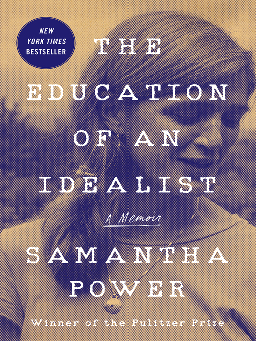 Title details for The Education of an Idealist by Samantha Power - Available